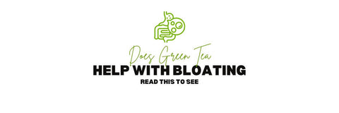Does green tea help with bloating_ Read this to see