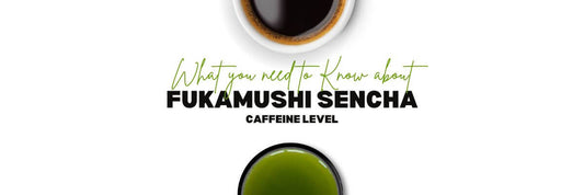 Fukamushi Sencha Caffeine_ What You Need to Know