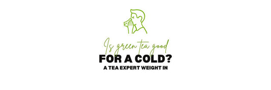 Is green tea good for a cold_ A Tea Expert Weight in