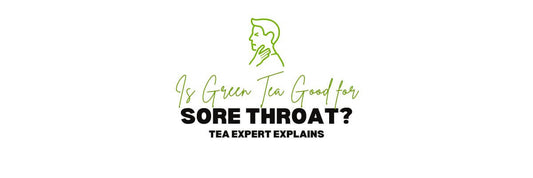 Is green tea good for sore throat_ Tea Expert Explains