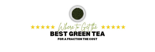 Where to Get the Best Green Tea for a Fraction the Cost