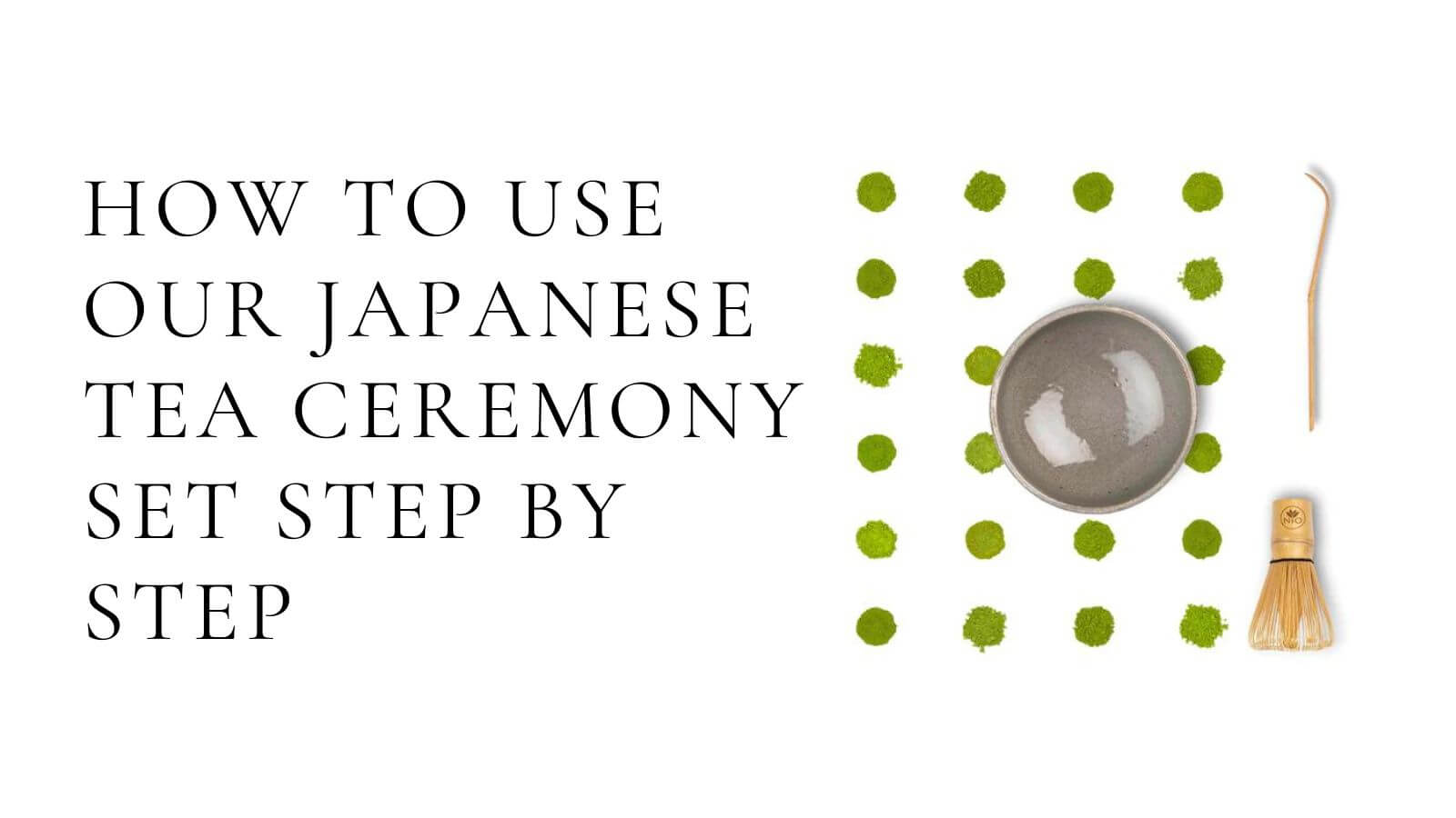 Charger la vidéo : Comment utiliser notre ensemble japonais de cérémonie du thé étape par étape